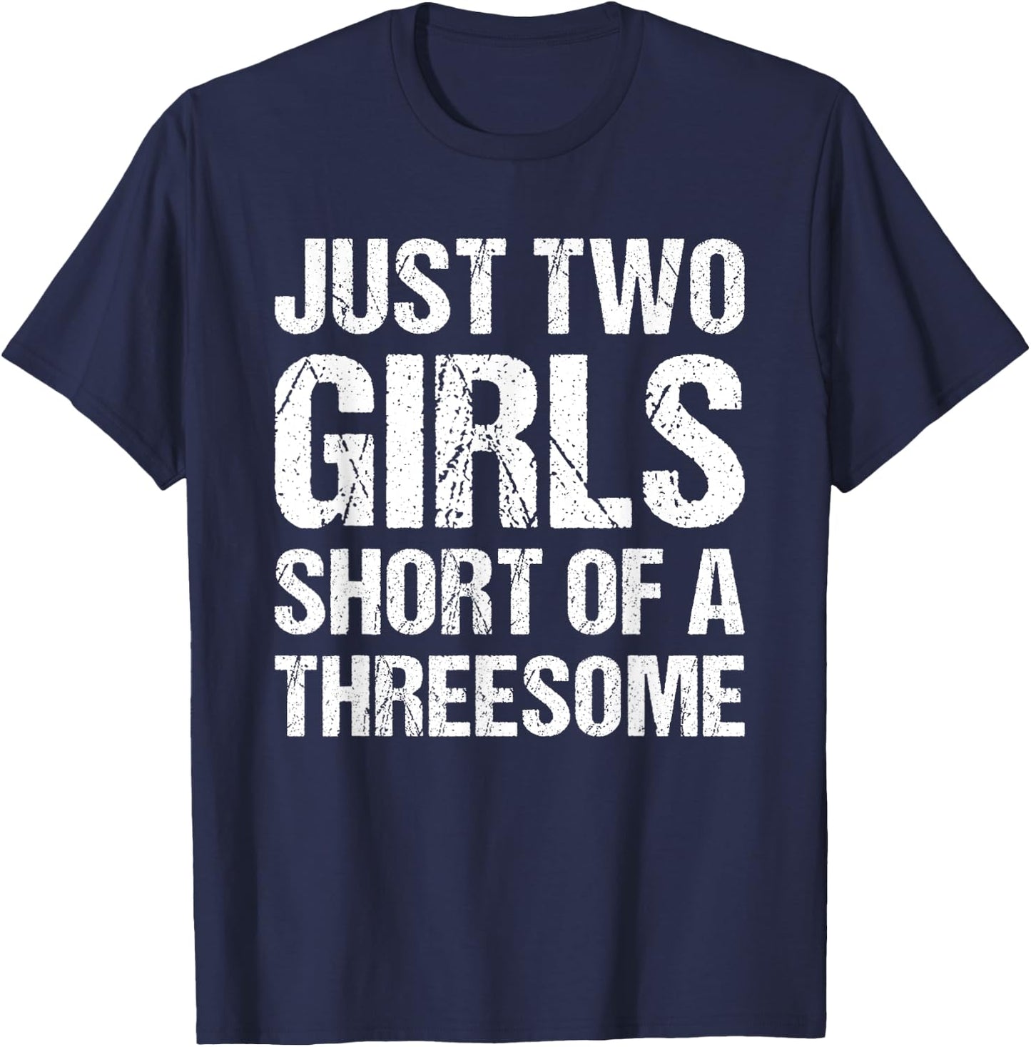 Just Two Girls Short Of A Threesome T-Shirt - T-Shirt | Navy