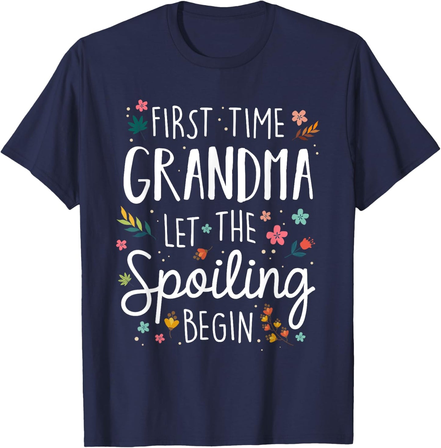 First Time Grandma let the Spoiling Begin - Grandmother T-Shirt - T-Shirt | Navy