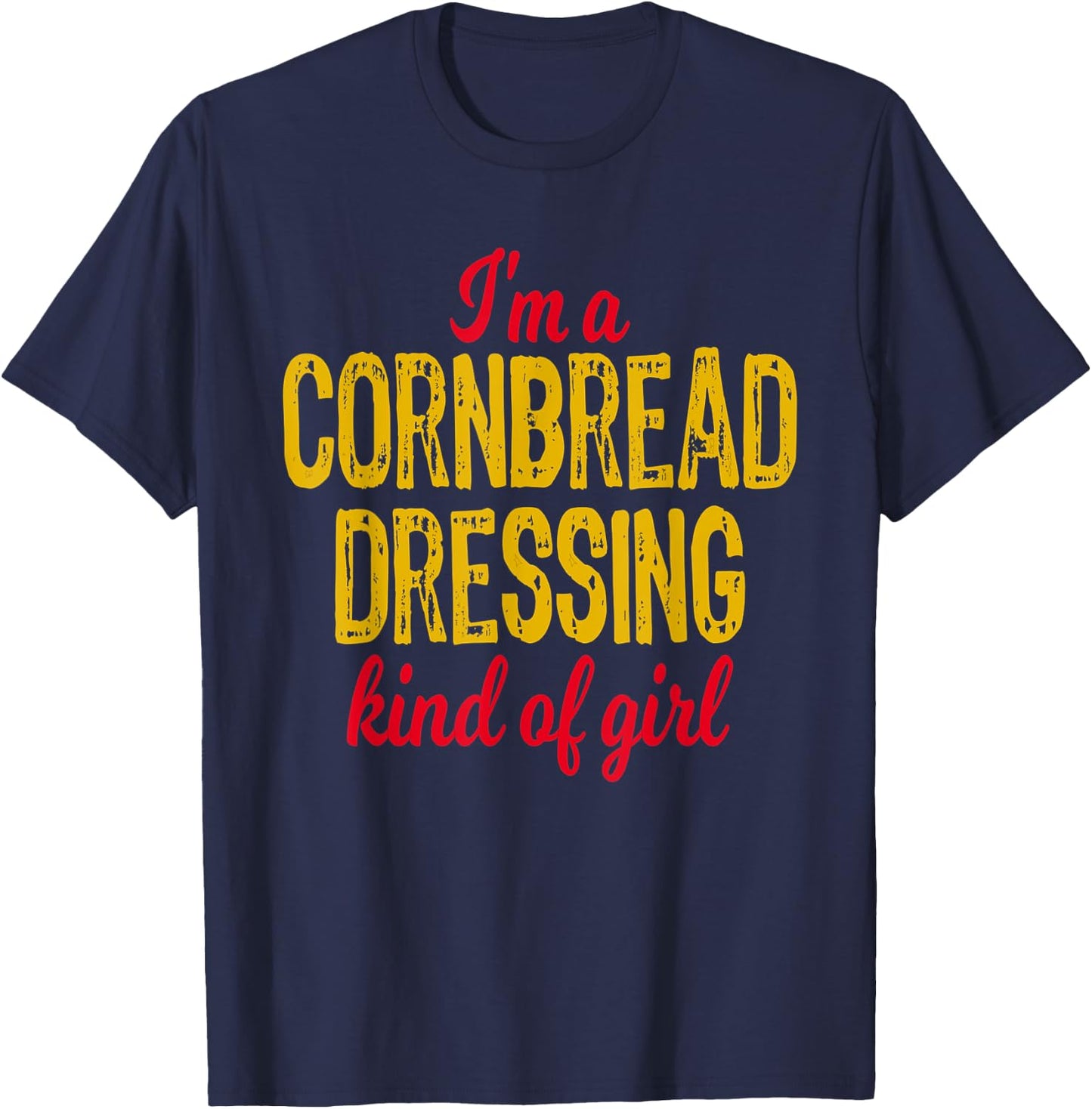 "I'm a Cornbread Dressing Kind of Girl" Thanksgiving T-Shirt - T-Shirt | Navy