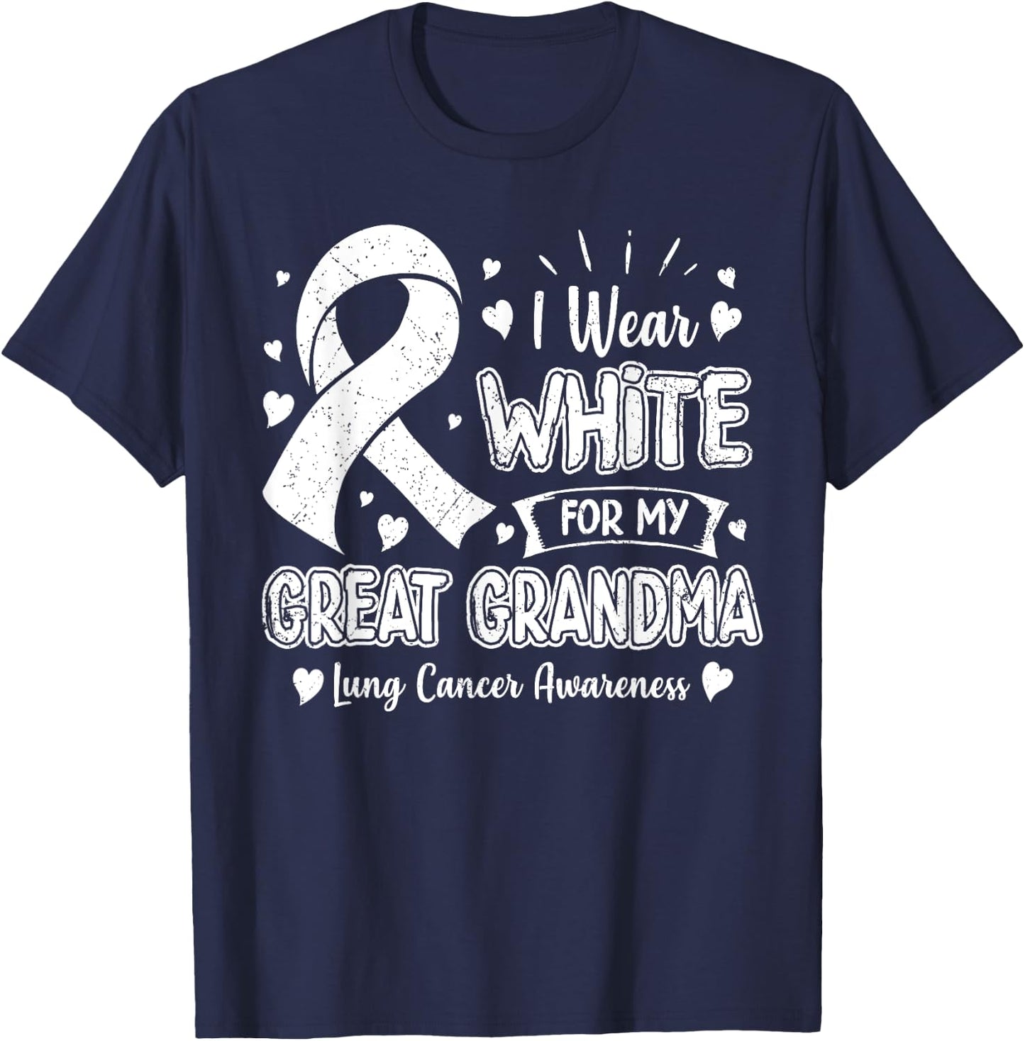 I Wear White For My Great Grandma Lung Cancer Awareness T-Shirt - T-Shirt | Navy
