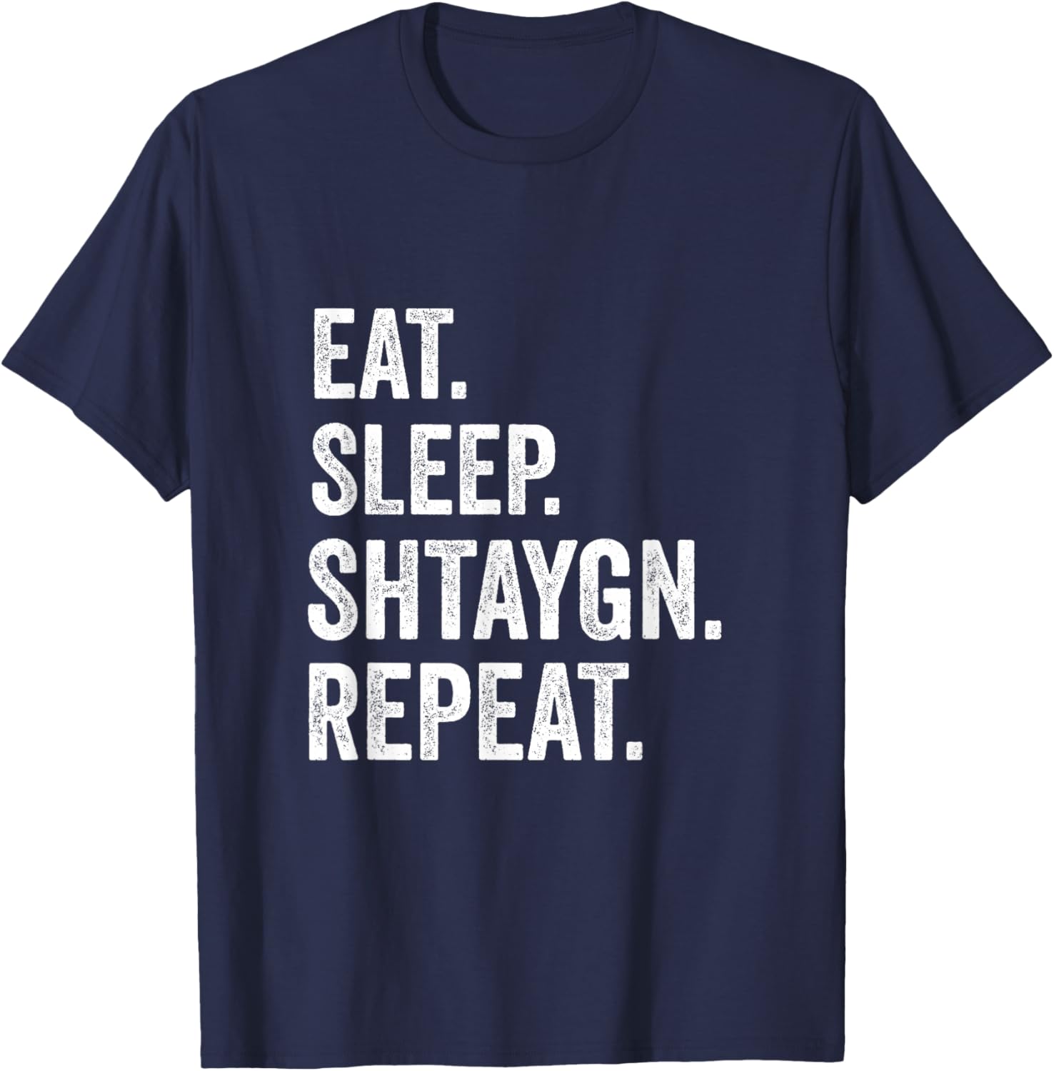 Eat Sleep Shtaygn Repeat Torah Yeshiva Jewish Summer Camp T-Shirt - T-Shirt | Navy