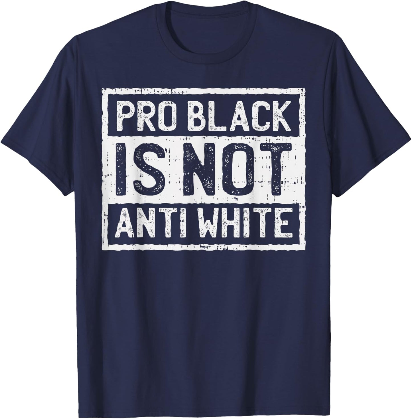 Black History Month Shirt Pro Is Not Anti White Protest T-Shirt - T-Shirt | Navy