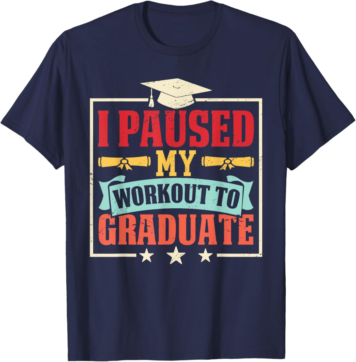 Graduation Gym Graduate Fitness Workout Humor Athlete T-Shirt - T-Shirt | Navy