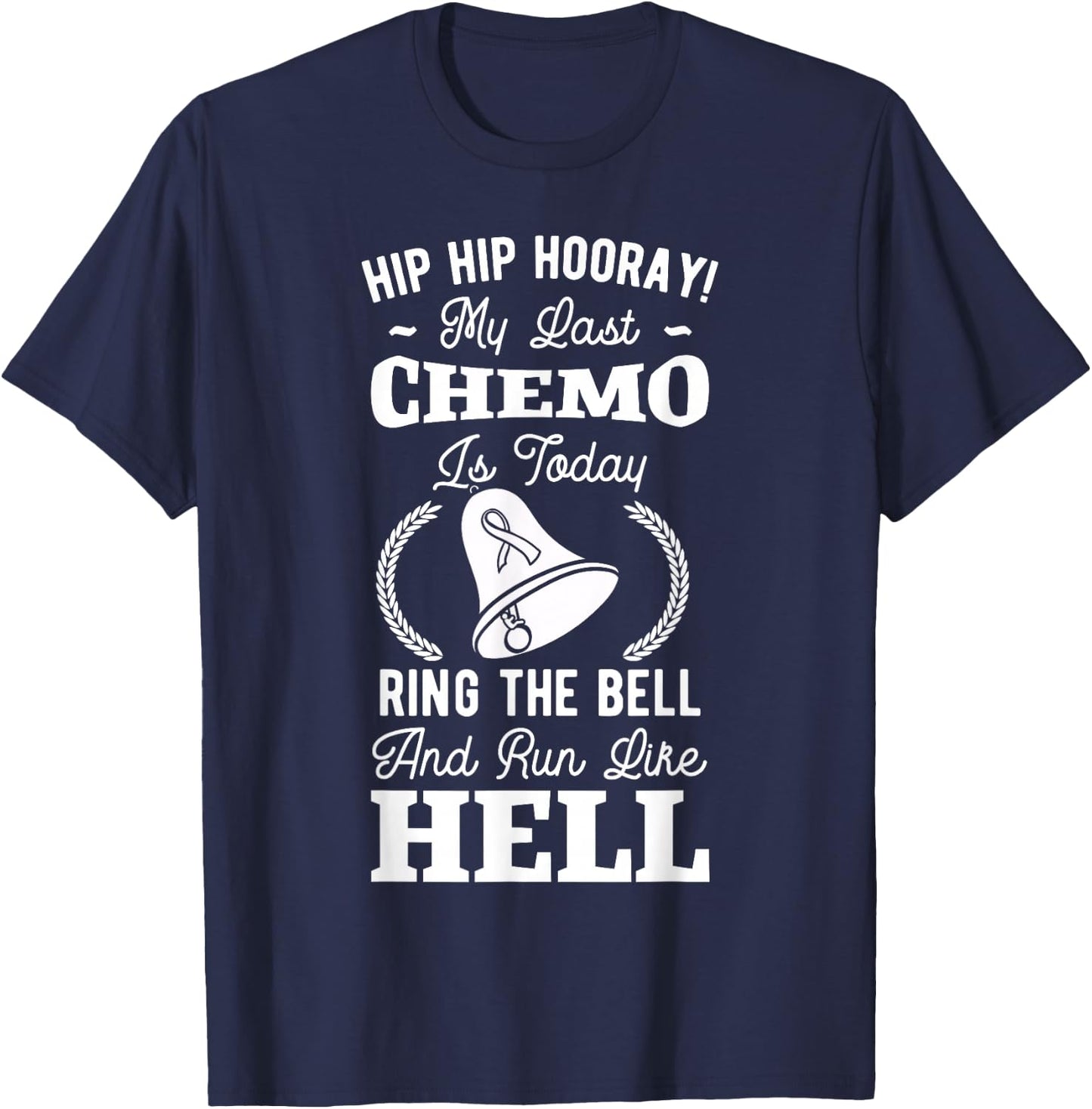 Hip Hip Hooray My Last Chemo My Last Chemo Is Today Cancer T-Shirt - T-Shirt | Navy