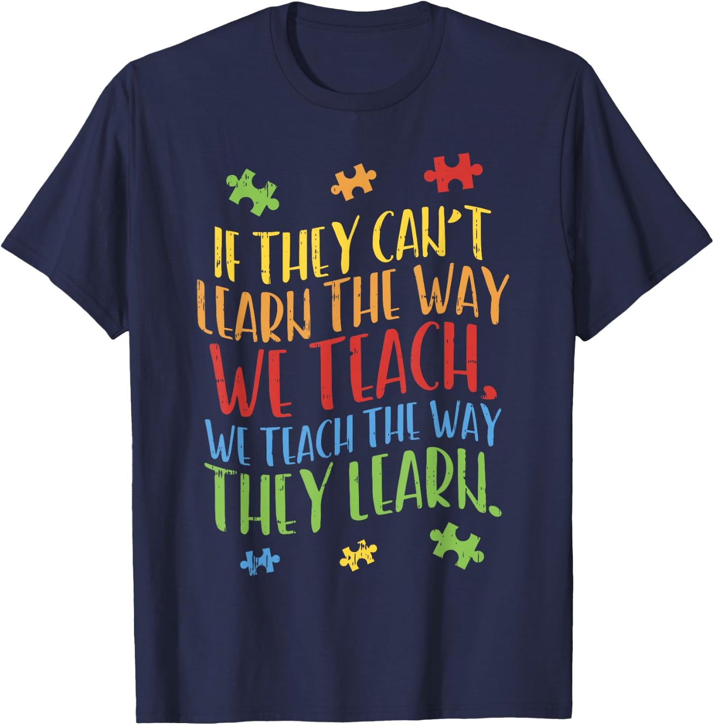 Autism Awareness Teacher Shirt Autistic Teach Learn Gift T-Shirt - T-Shirt | Navy