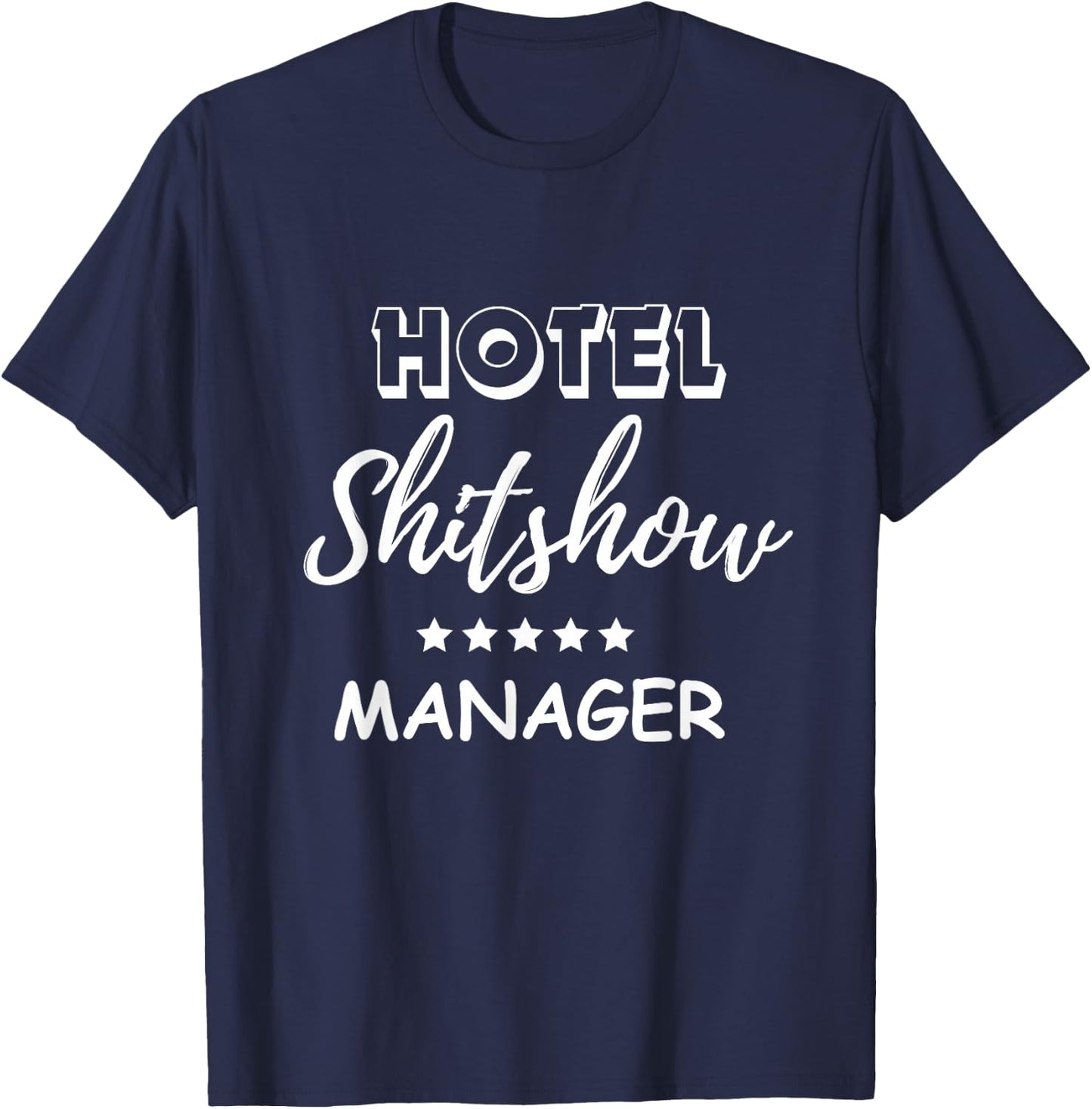 Funny Hotel Shit Show Manager T-Shirt - T-Shirt | Navy