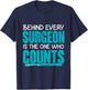 Behind Surgeon Is The One Who Counts Surgical Tech T-Shirt - T-Shirt | Navy