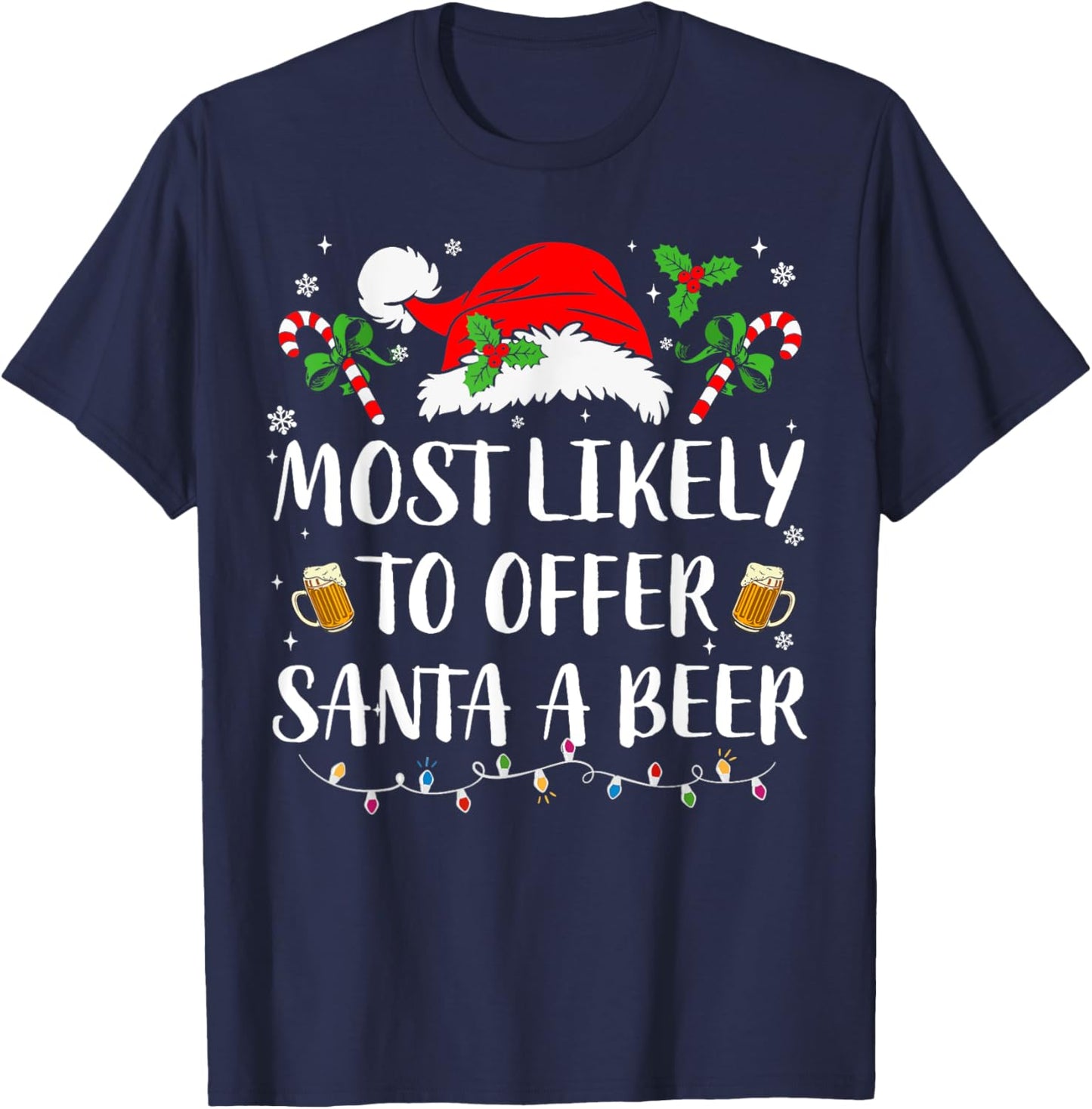 Most Likely To Offer Santa A Beer Christmas Funny Drinking T-Shirt - T-Shirt | Navy
