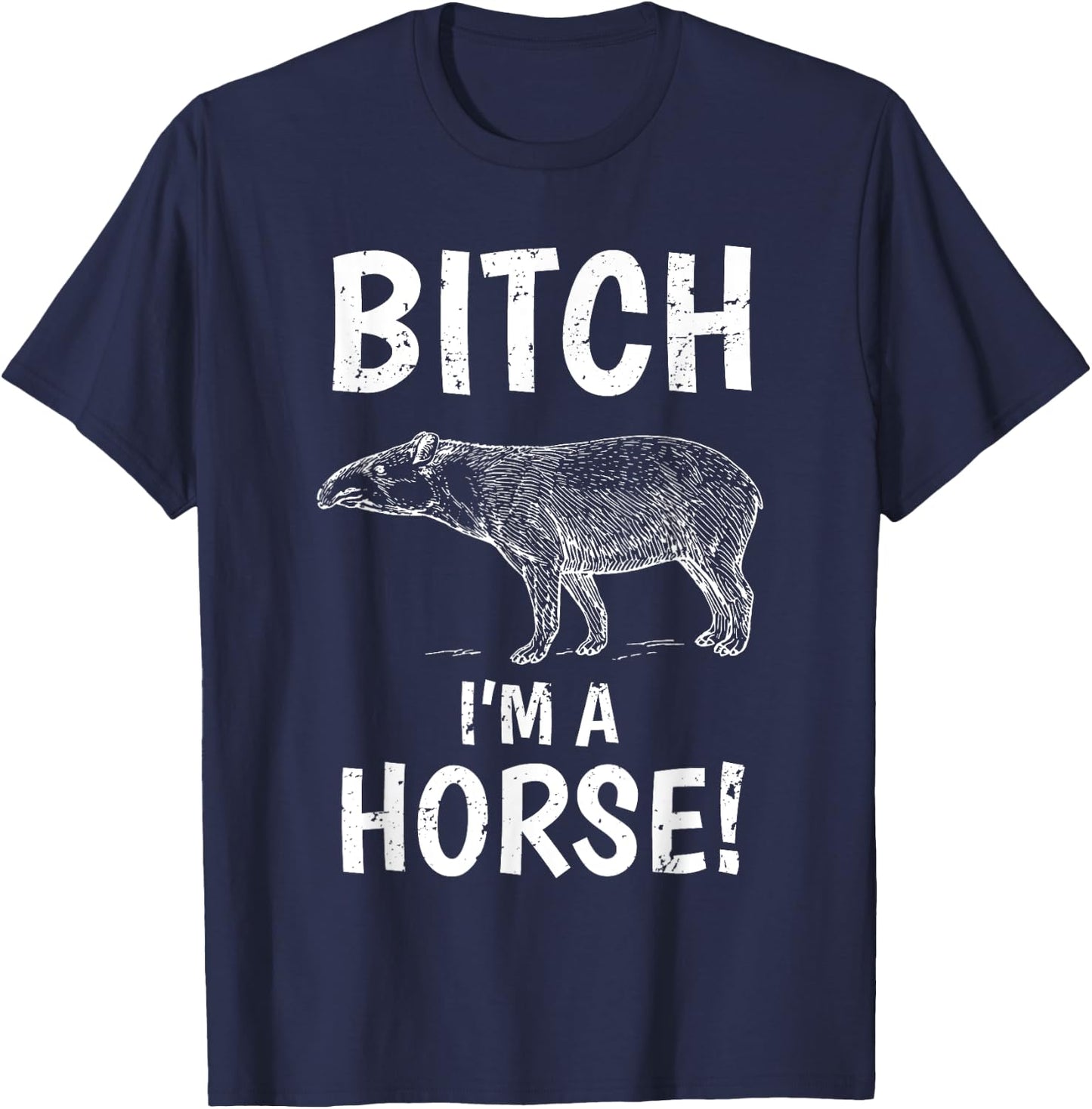 Tapir Horse Shirt Exmormon Funny Joke Gift Bitch Im a Horse T-Shirt - T-Shirt | Navy