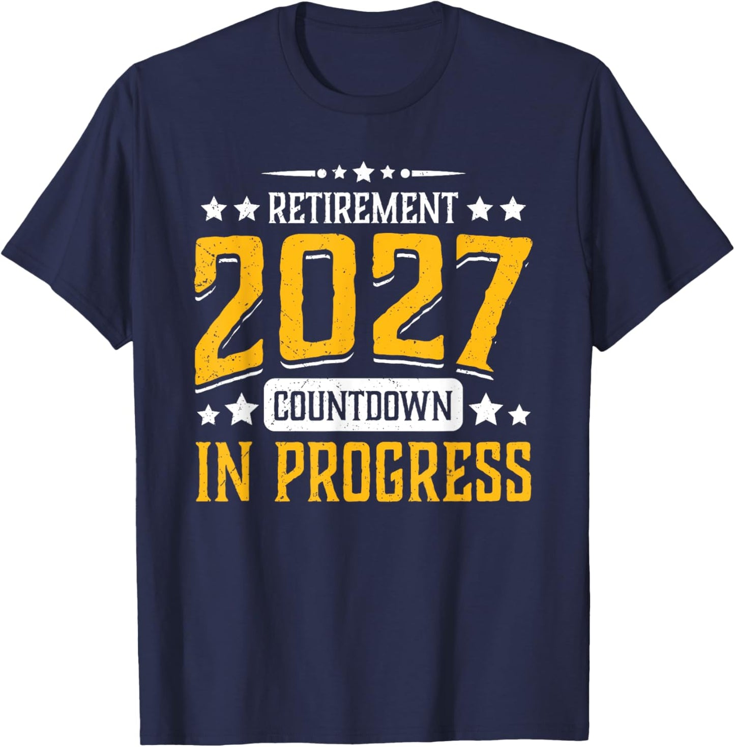 Retirement 2027 Countdown in Progress Funny Retiring Retire T-Shirt - T-Shirt | Navy