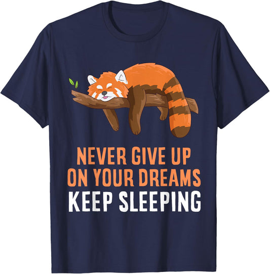 Red Panda Never Gives Up Your Dreams Keep Sleeping T-Shirt - T-Shirt | Navy