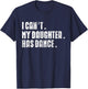 Dad Dance quote I Can't My Daughter Has Dance Dancing Father T-Shirt - T-Shirt | Navy