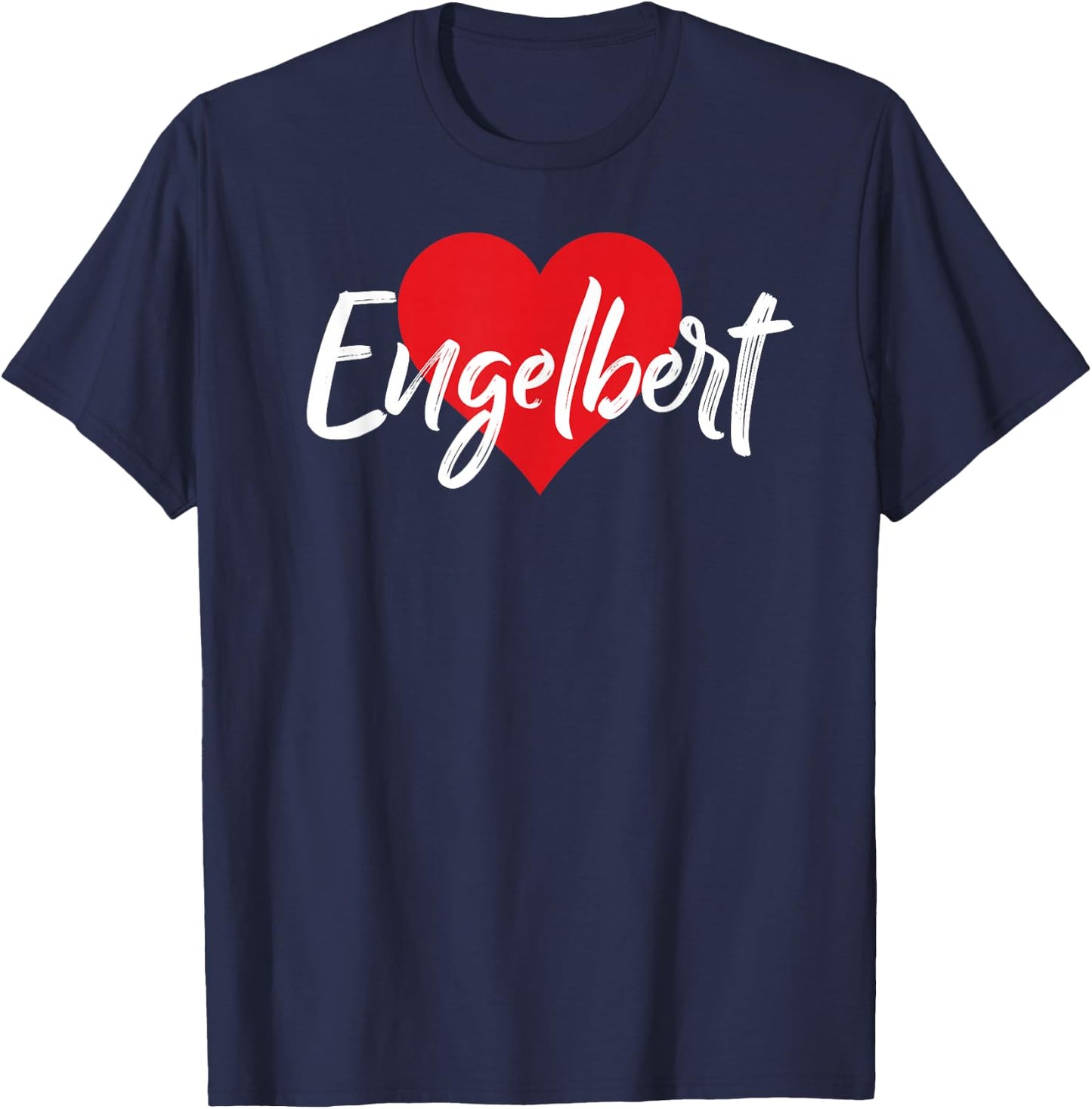 I Love Engelbert First Name I Heart Named T-Shirt - T-Shirt | Navy