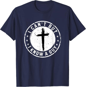 I Can't But I Know A Guy Christian Faith Believer Religious T-Shirt - T-Shirt | Navy