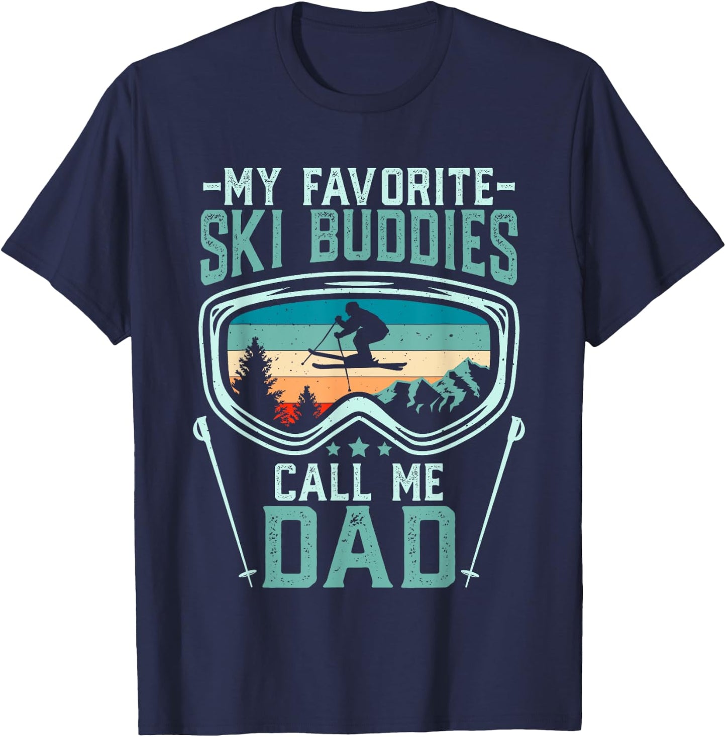Skiing - My Favorite Ski Buddies Call Me Dad T-Shirt - T-Shirt | Navy