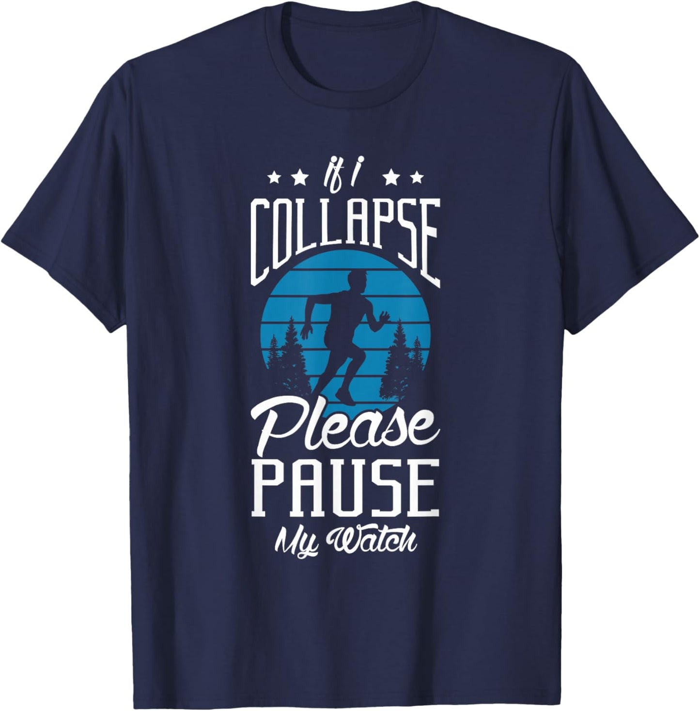 If I collapse please pause my watch Design for a Running Fan T-Shirt - T-Shirt | Navy