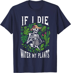 Gardener Plants - If I Die Water My Plants - Gardening T-Shirt - T-Shirt | Navy
