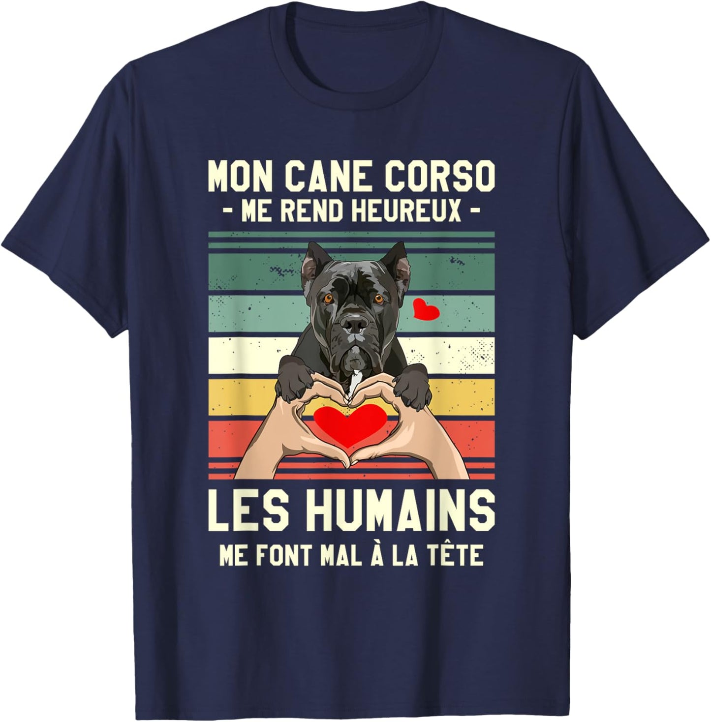 Mon Cane Corso Makes Me Happy Humans , Black, S T-Shirt - T-Shirt | Navy