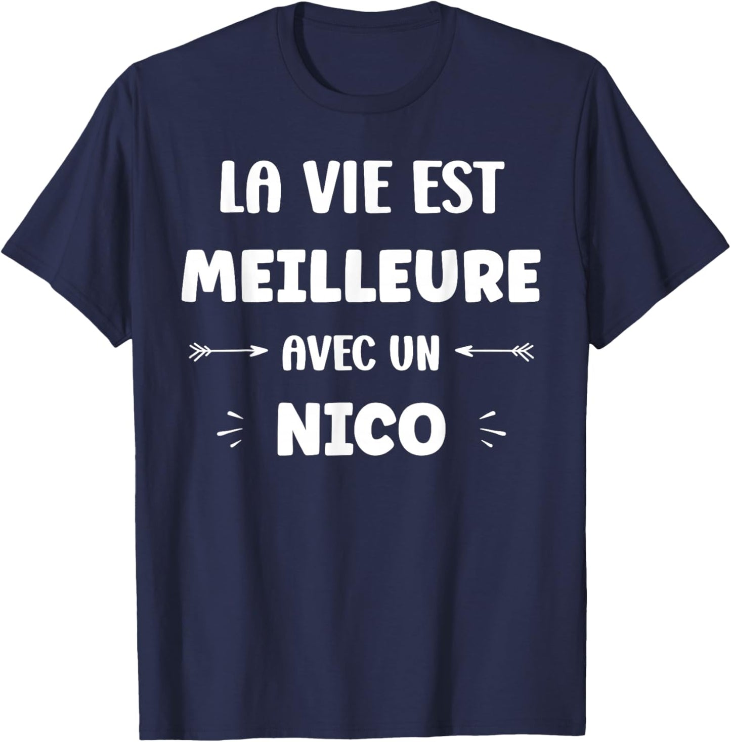 Humor Quote Nico Life Is Better With Nico , Black, S T-Shirt - T-Shirt | Navy