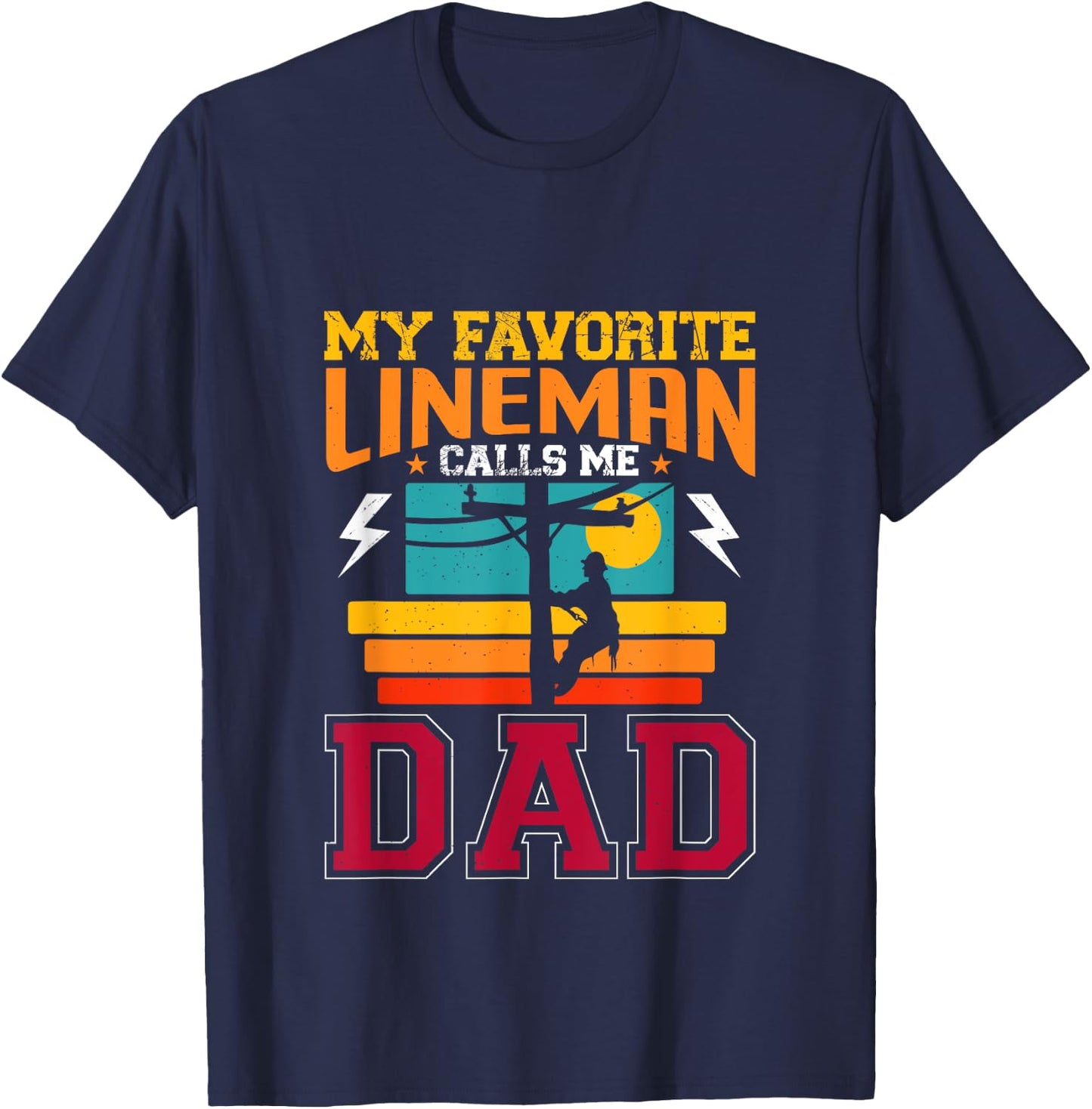 My Favorite Lineman Calls Me Dad Line Worker Father's Day T-Shirt - T-Shirt | Navy