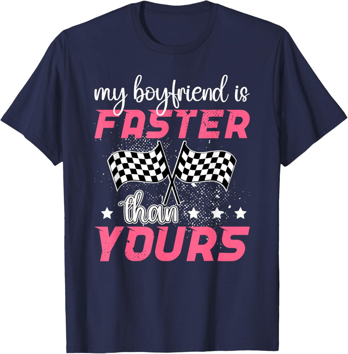 My Boyfriend Is Faster Race Girlfriend Of A Racer Girlfriend T-Shirt - T-Shirt | Navy