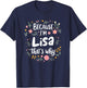 Women Because I'm Lisa That's Why Woman T-Shirt - T-Shirt | Navy