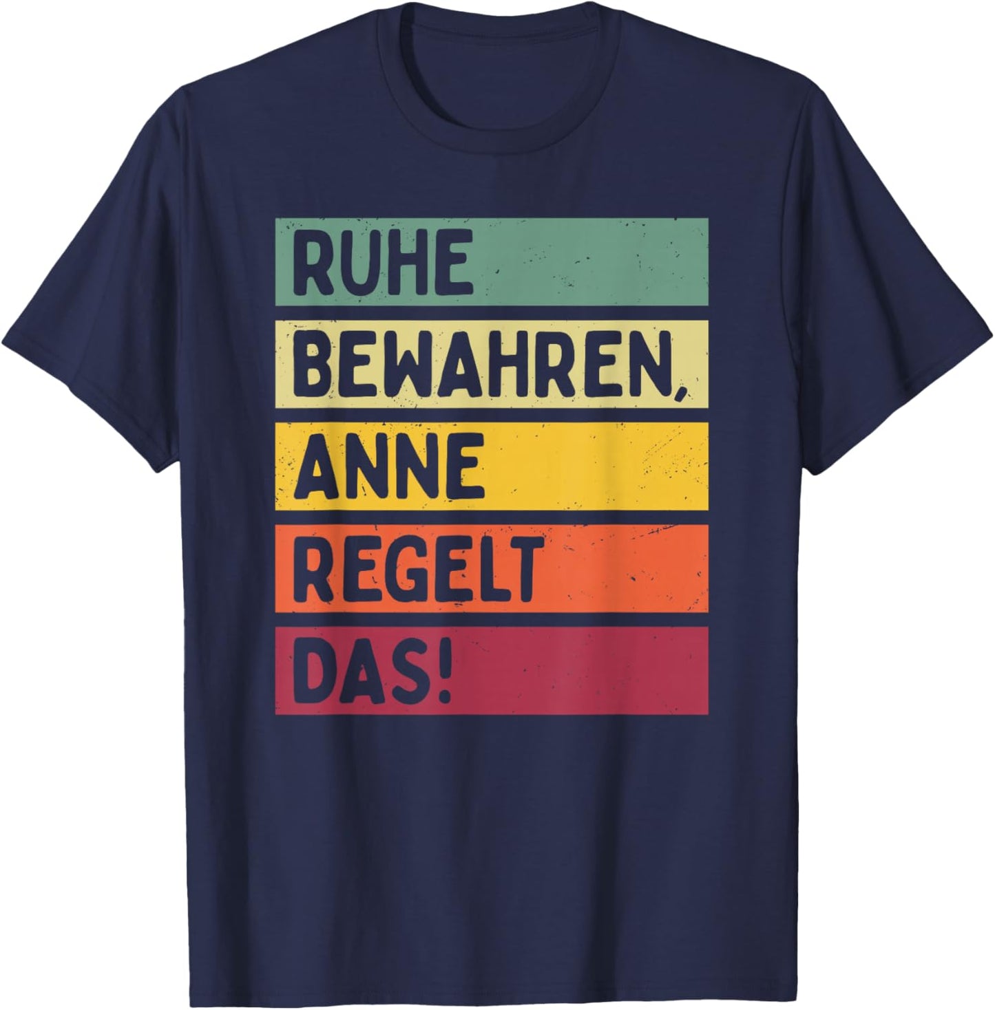 Ruhe Bewahren Anne Regelt Das Spruch In Retro Farben T-Shirt - T-Shirt | Navy