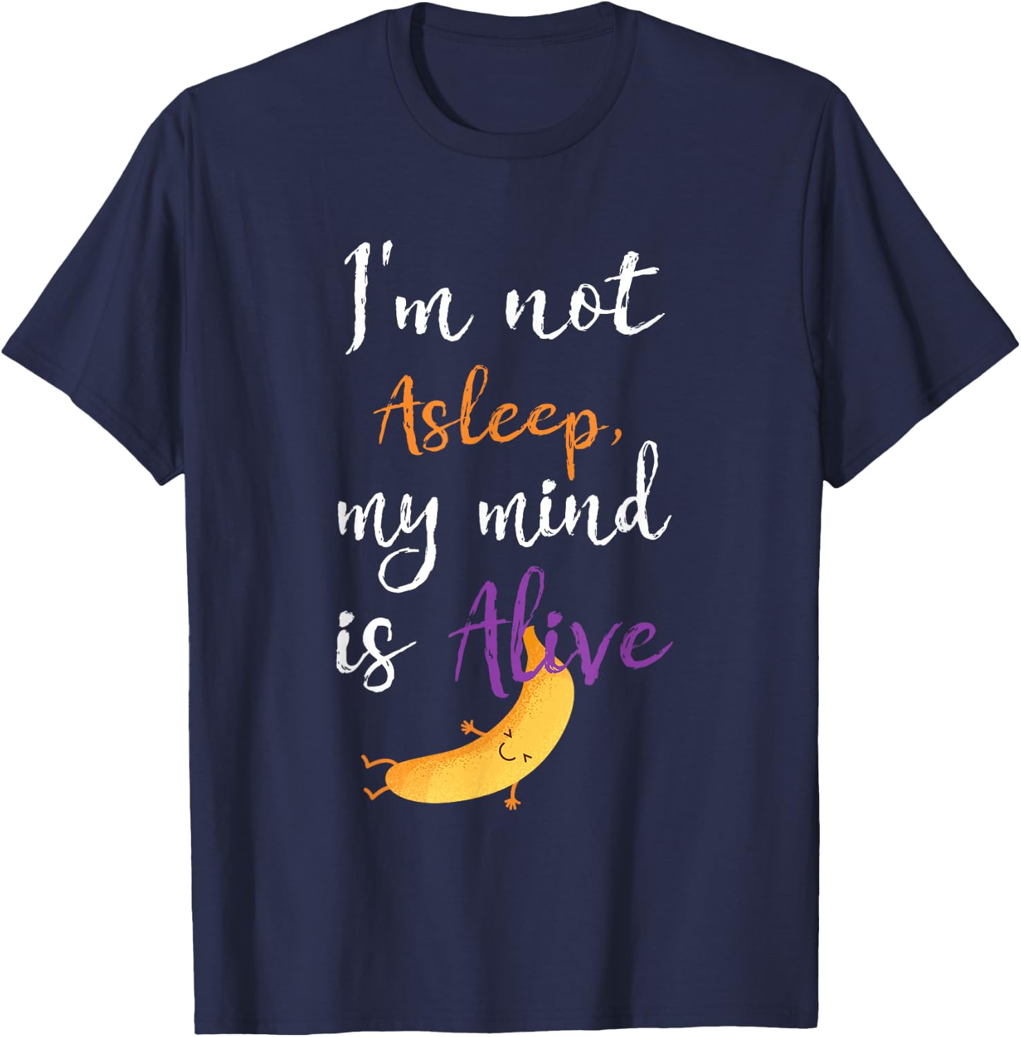 I'm Not Asleep, My Mind Is Alive, Anesthesia T-Shirt - T-Shirt | Navy