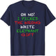 Oh No I Picked The Wrong White Elephant Gift T-Shirt - T-Shirt | Navy