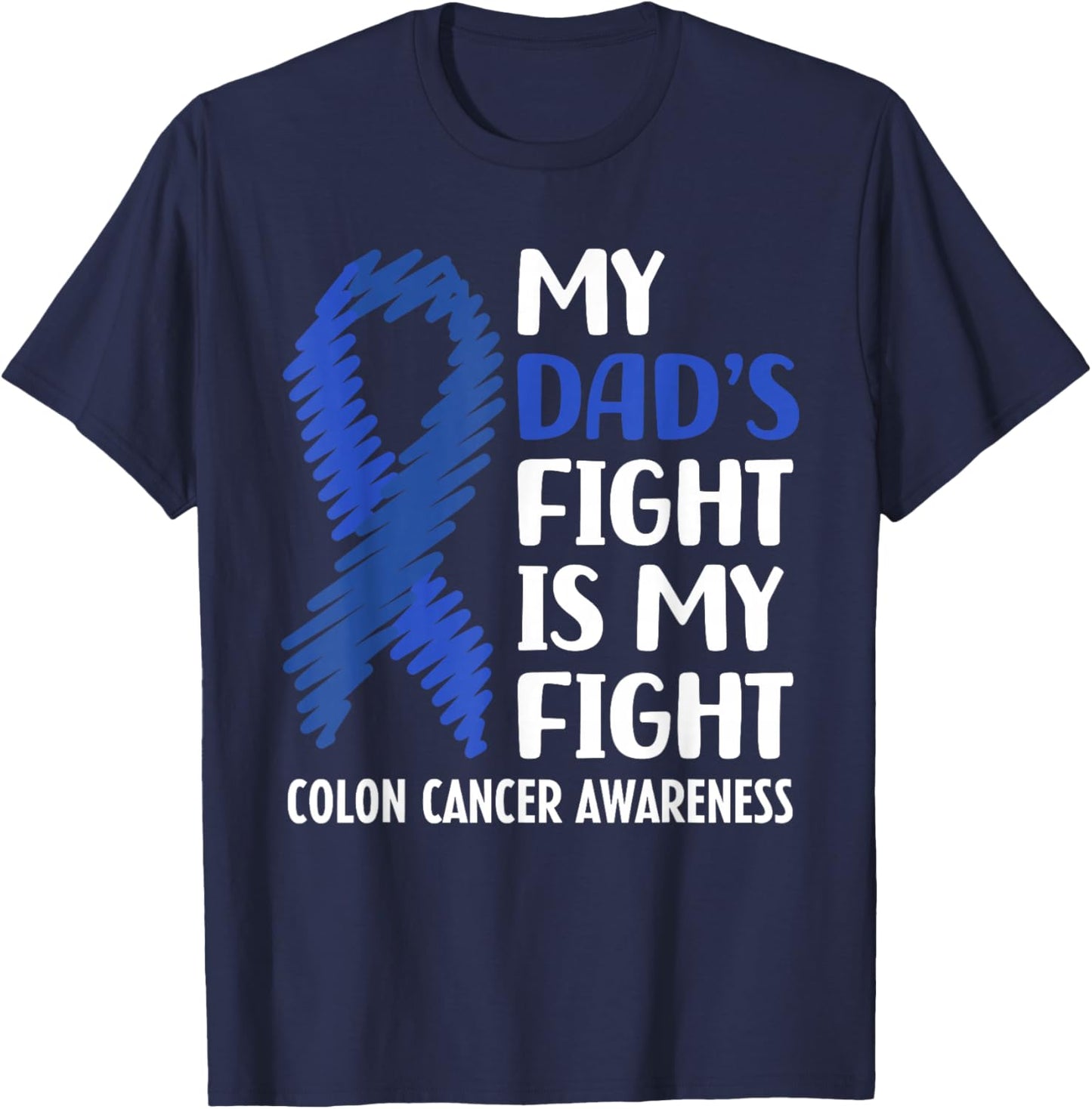 My Dad's Fight Colon Cancer Awareness T-Shirt - T-Shirt | Navy