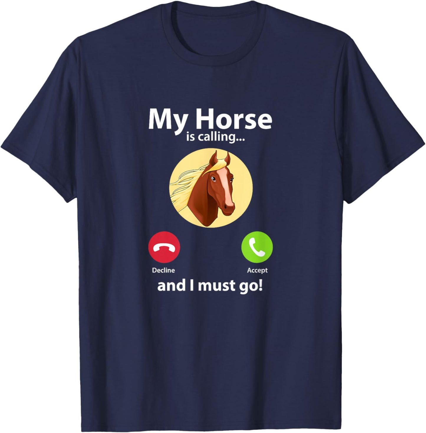 My Horse Is Calling And I Must Go Horse Horseback Riding T-Shirt - T-Shirt | Navy