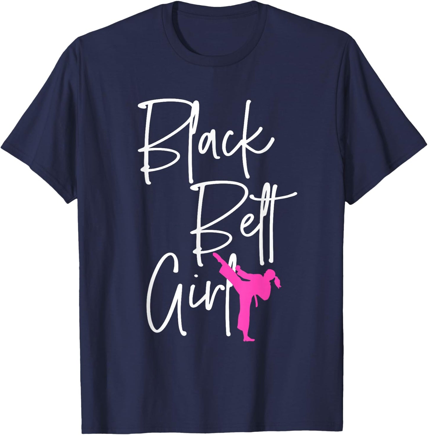 Black Belt Girl Karate Jiu Jitsu Taekwondo Martial Arts Gift T-Shirt - T-Shirt | Navy