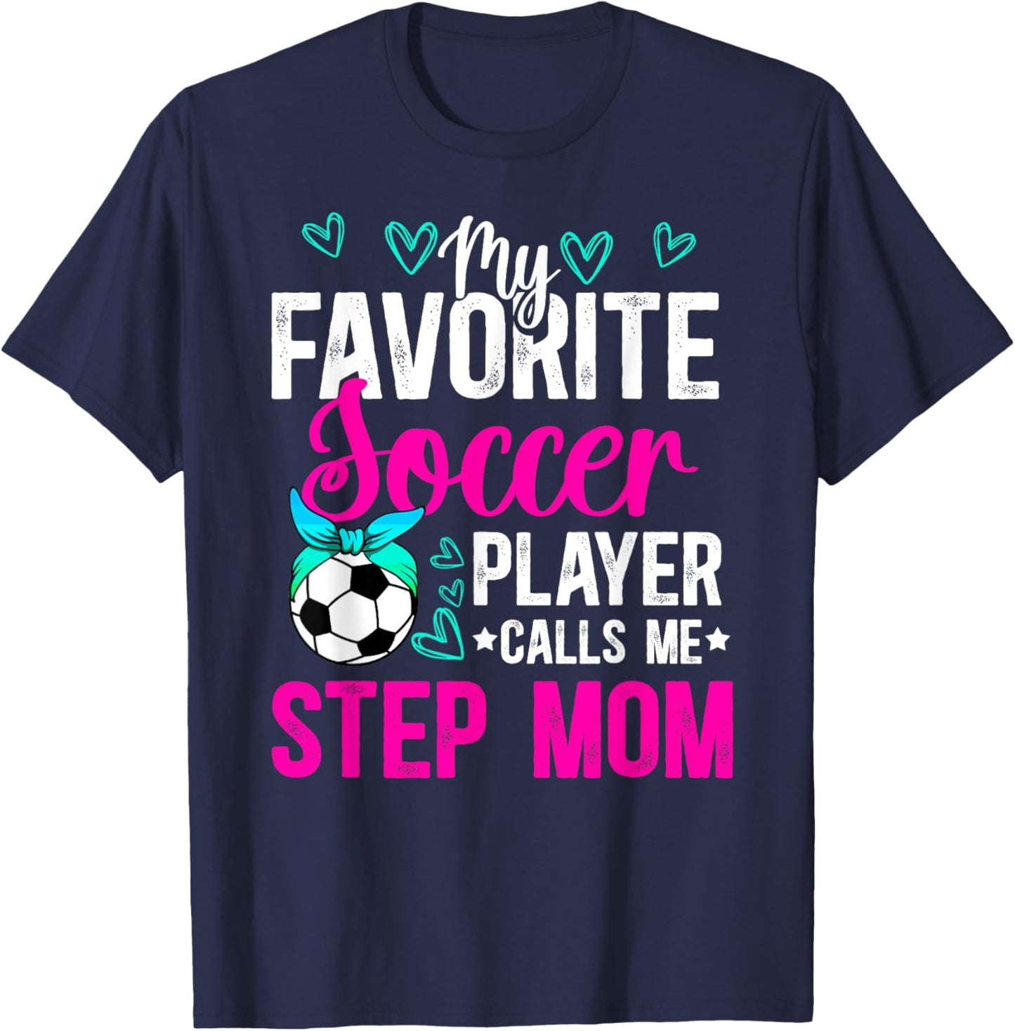 My Favorite Soccer Player Step-Mom Soccer Stepmom T-Shirt - T-Shirt | Navy