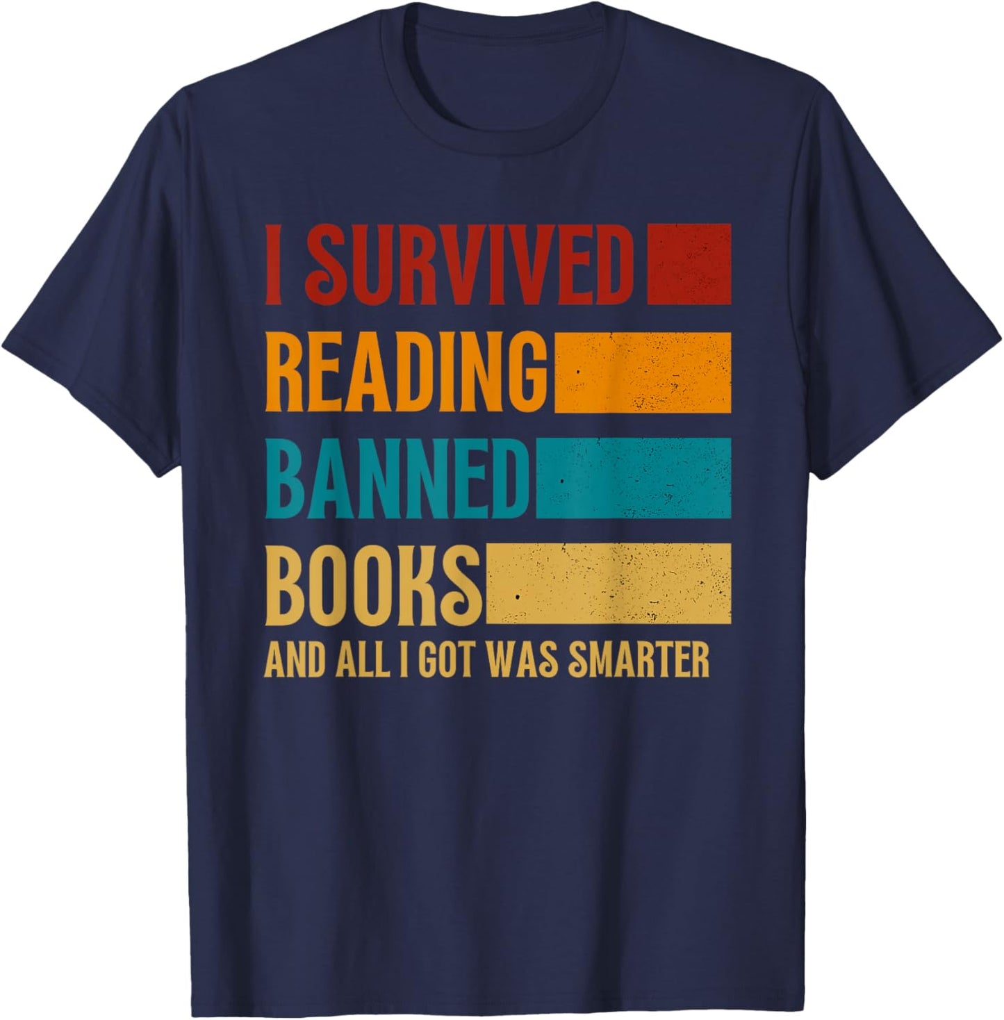 I Survived Reading Banned Books And All I Got Was Smarter T-Shirt - T-Shirt | Navy