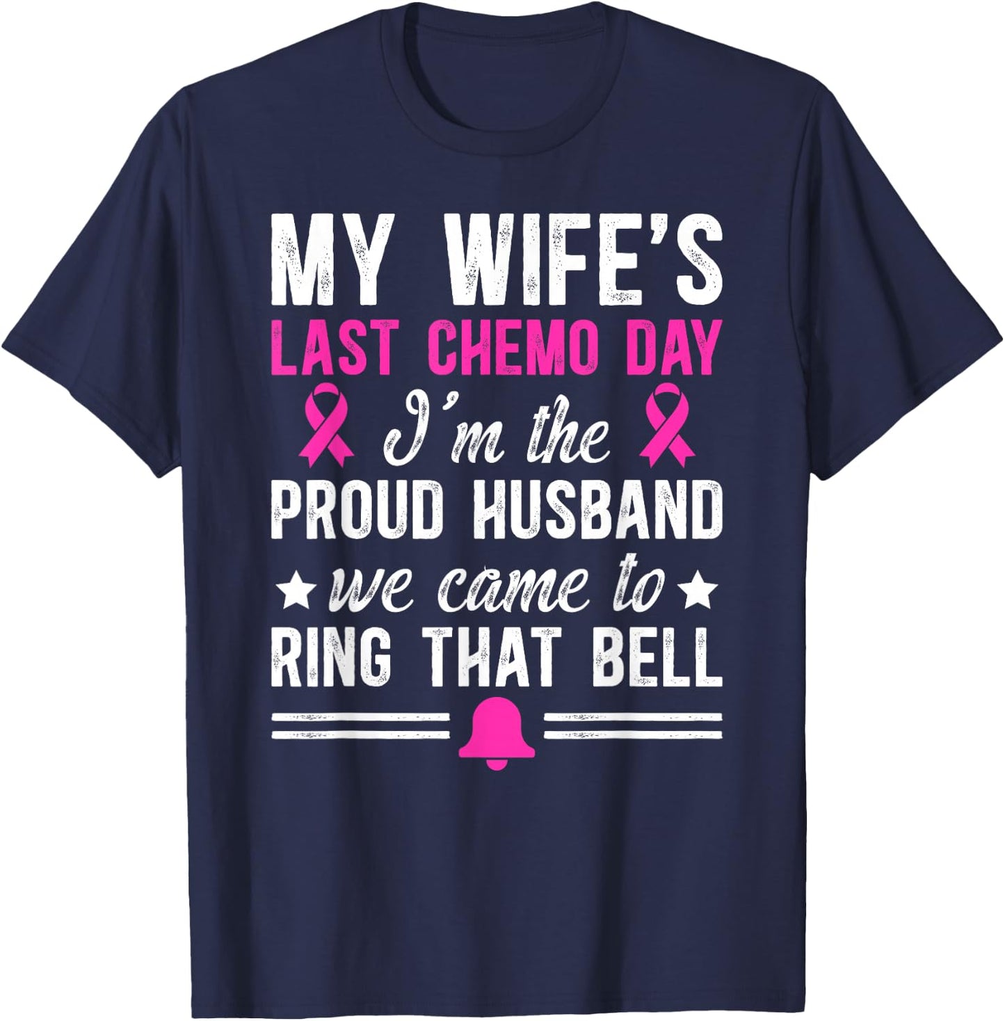 My Wife's Last Day of Chemo Survivor Husband End of Chemo T-Shirt - T-Shirt | Navy