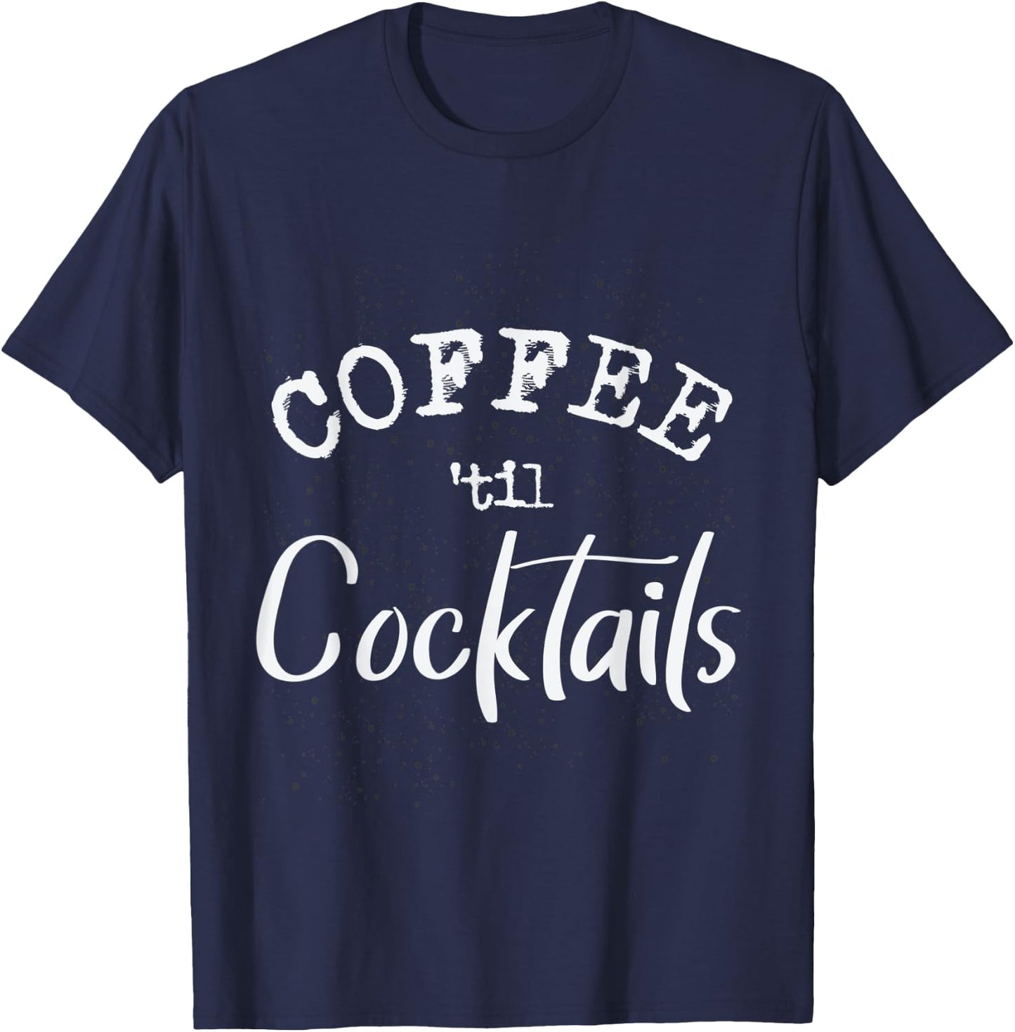 Coffee Til Cocktails Barista T-Shirt - T-Shirt | Navy