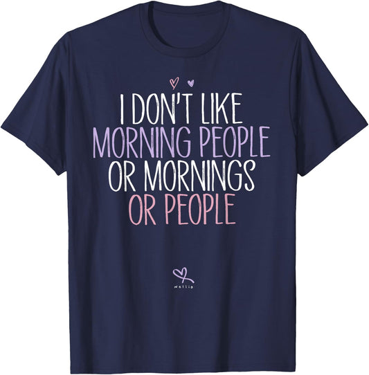Funny I Don't Like Morning People Or Mornings Or People T-Shirt - T-Shirt | Navy