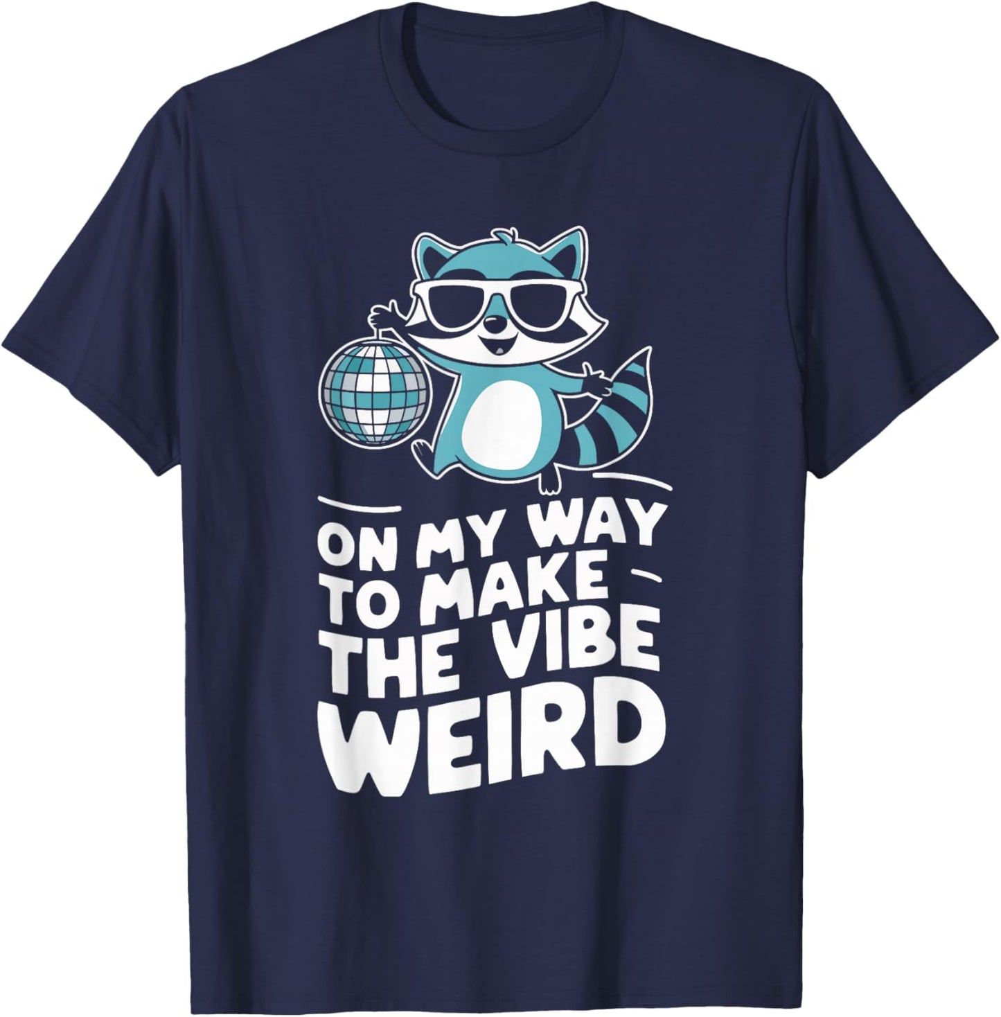 On My Way To Make The Vibe Weird T-Shirt - T-Shirt | Navy
