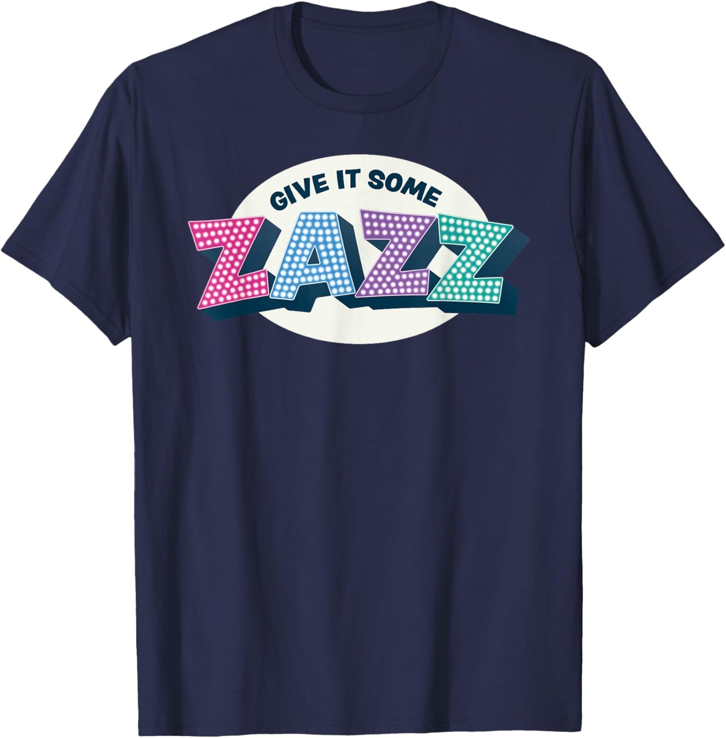 Give It Some Zazz! Musical Theater - Prom T-Shirt - T-Shirt | Navy