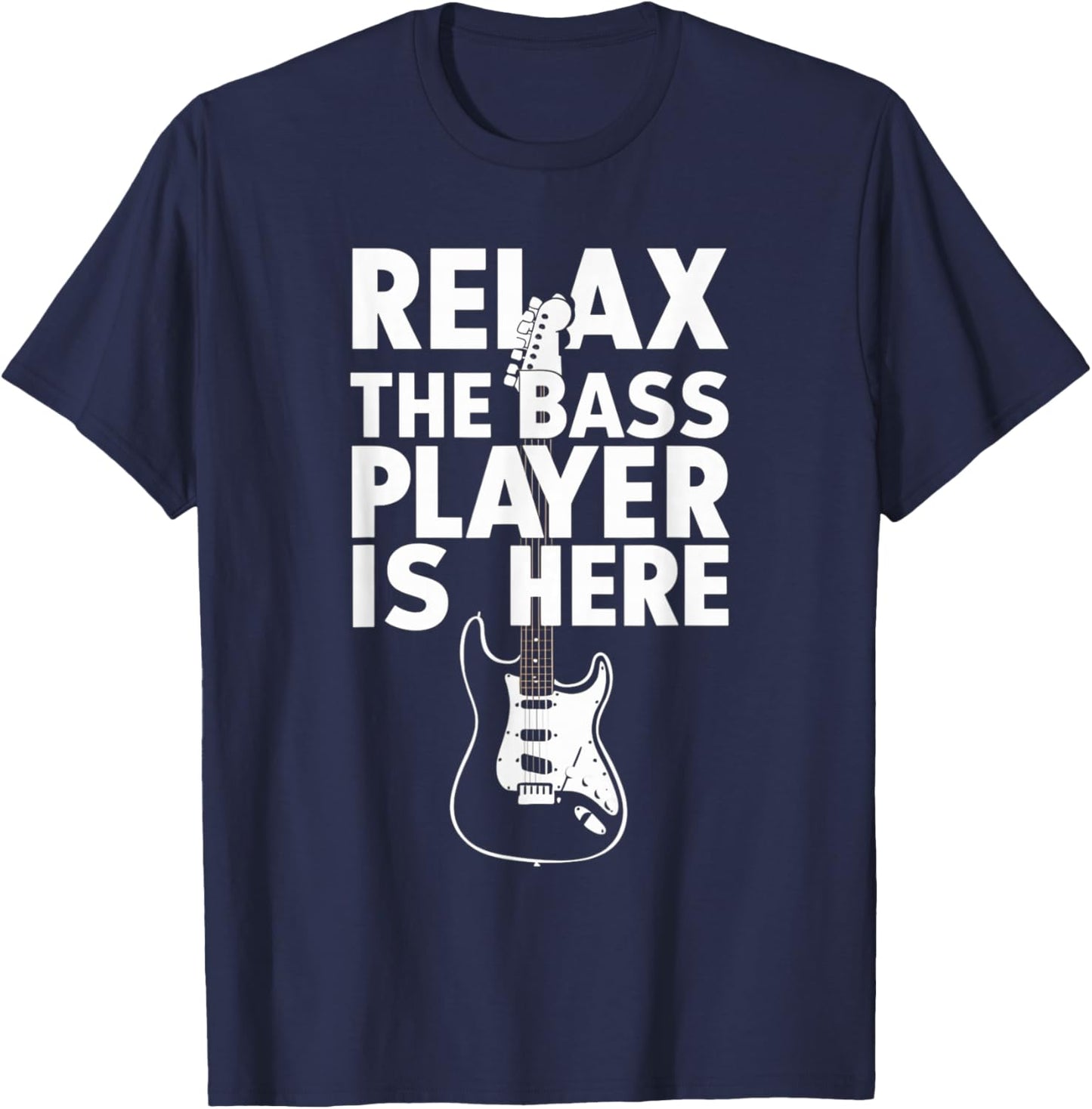 Relax The Bass Player Is Here Funny Bass Guitar Guitarist T-Shirt - T-Shirt | Navy