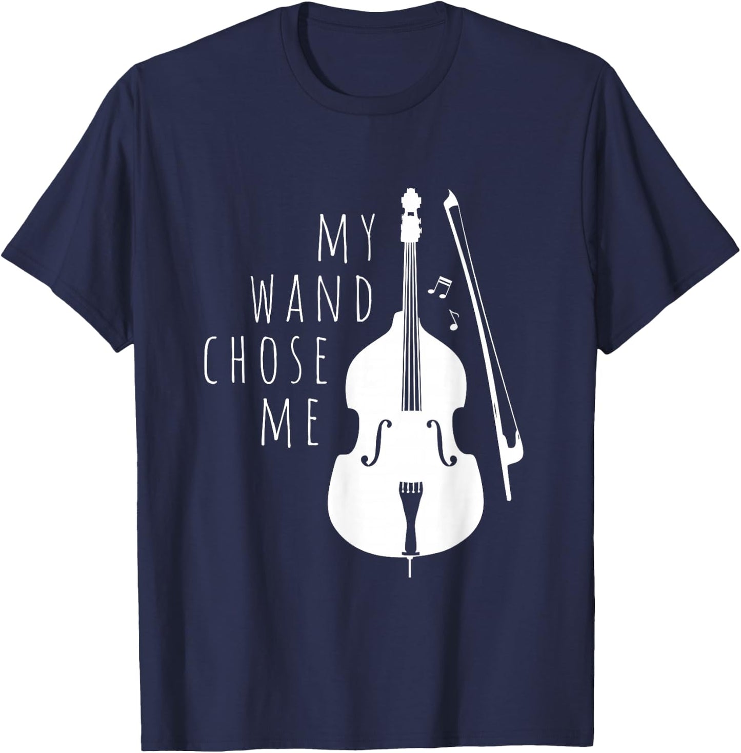 Double Bass My Wand Chose Me String Bass Gift T-Shirt - T-Shirt | Navy