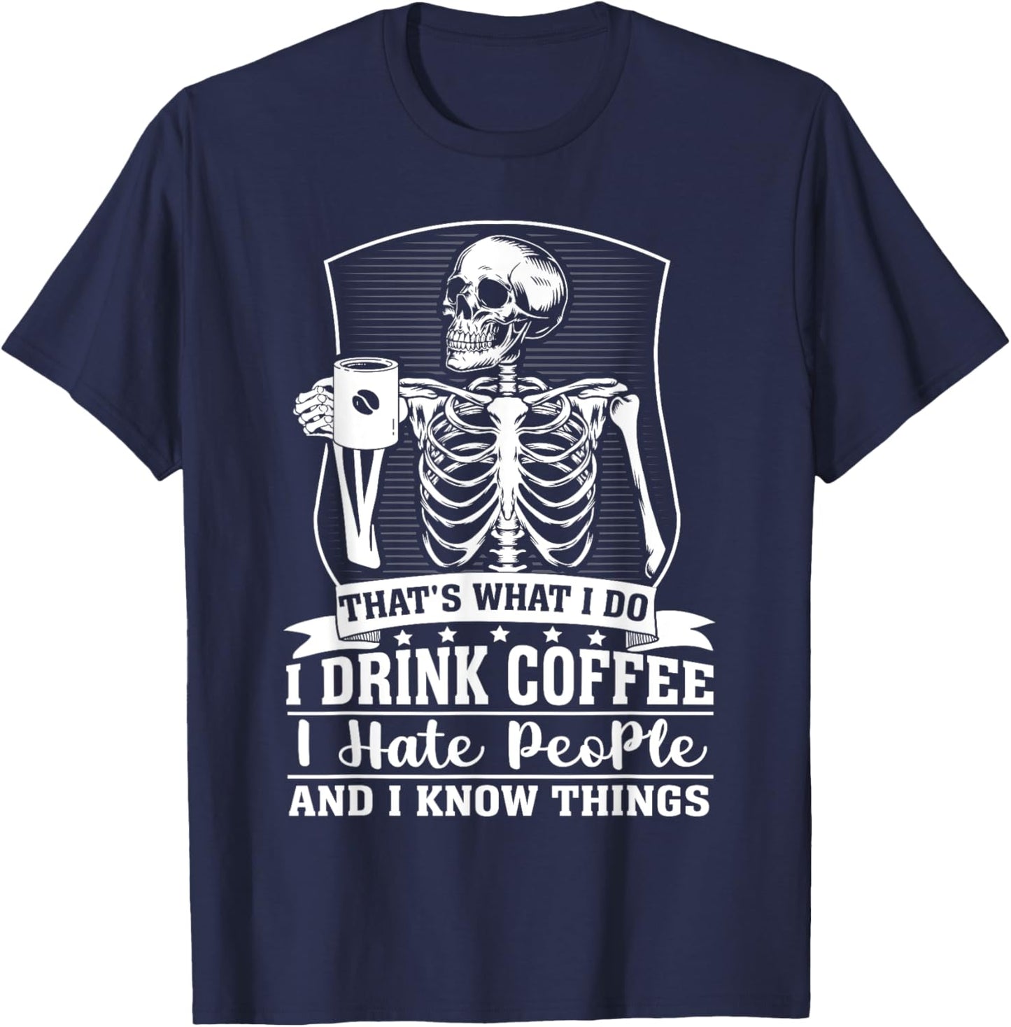 Funny coffee skeleton i drink coffee i know things T-Shirt - T-Shirt | Navy