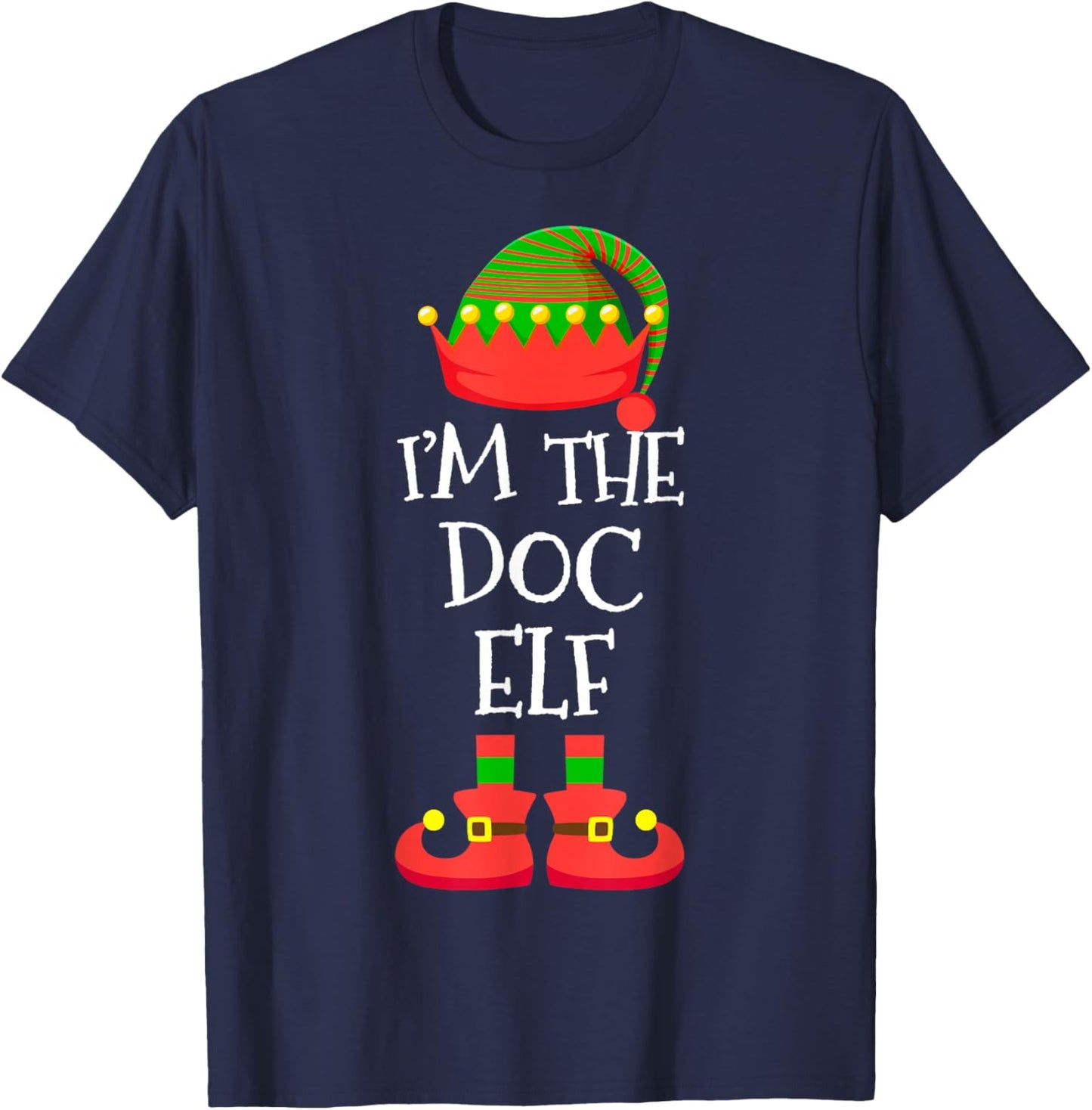 I'm The Doc Elf Christmas Holiday Elf Squad Xmas Doctor T-Shirt - T-Shirt | Navy
