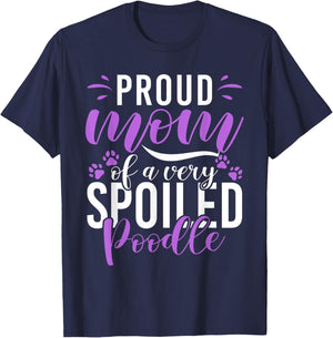 Proud Mom of a very spoiled Poodle Dog funny Poodle Mom T-Shirt - T-Shirt | Navy