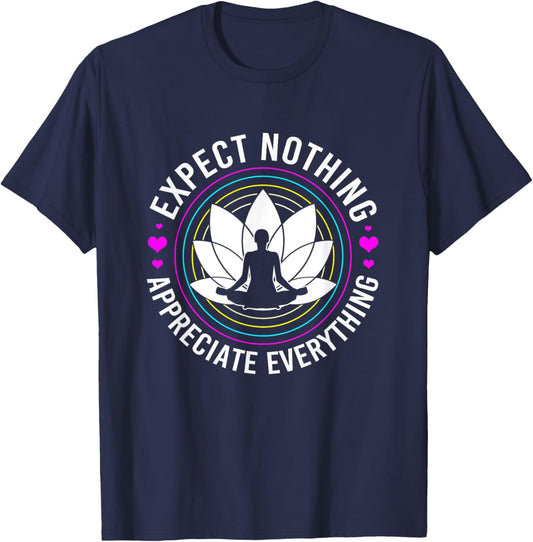 Zen Yoga Mediation Expect Nothing Appreciate Everything T-Shirt - T-Shirt | Navy