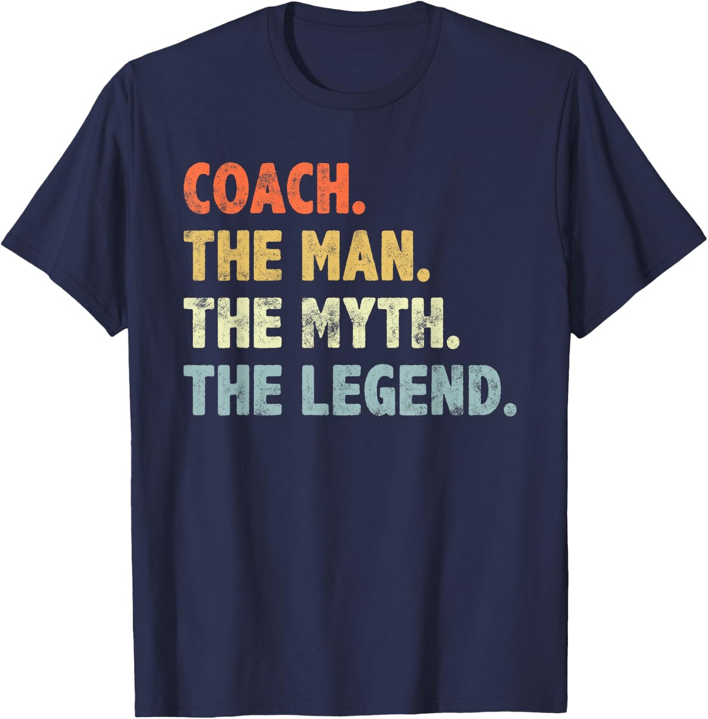 Coach The Man Myth Legend Father’s day Gift Dad Grandpa T-Shirt - T-Shirt | Navy