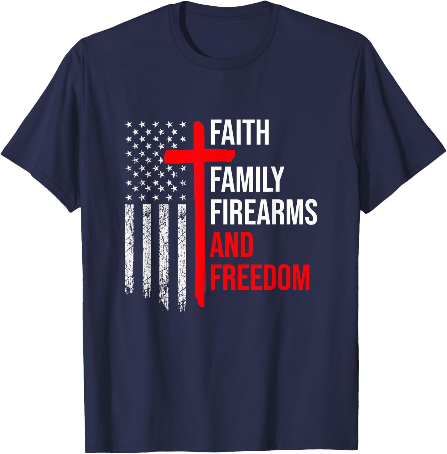 Faith Family Firearms And Freedom 4th of July Flag Christian T-Shirt - T-Shirt | Navy