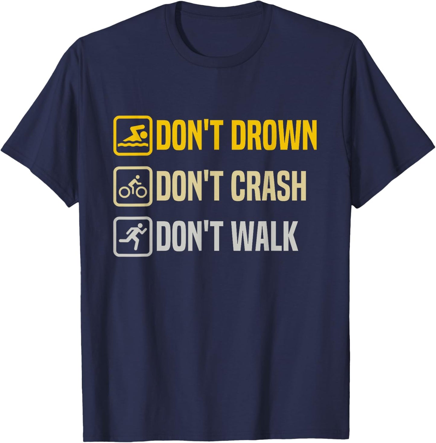 Don't Drown Crash Walk Proud Triathlon Quotes Triathletes T-Shirt - T-Shirt | Navy
