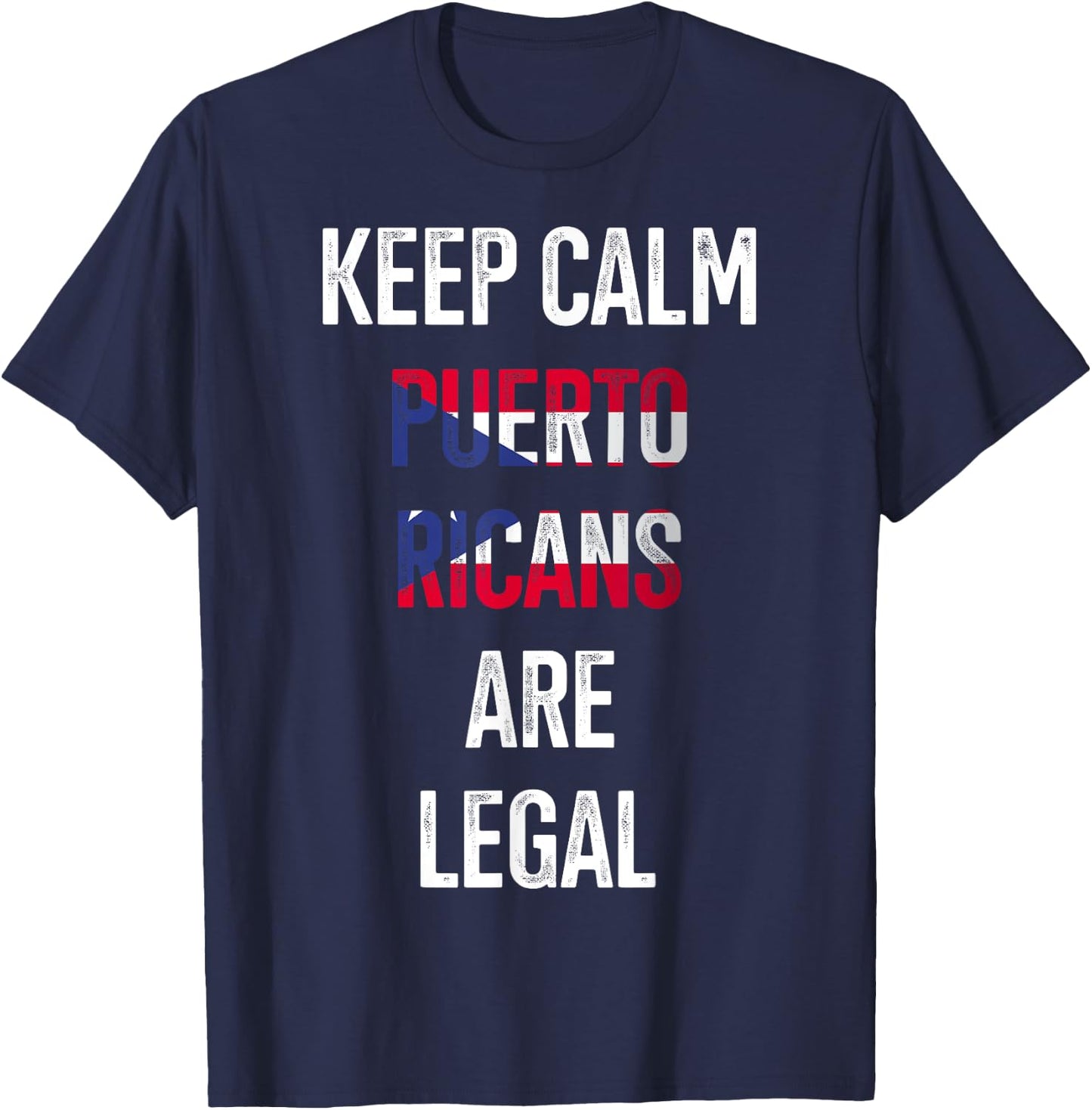Keep Calm Puerto Ricans Are Legal Puerto Rico Puerto Ricans T-Shirt - T-Shirt | Navy