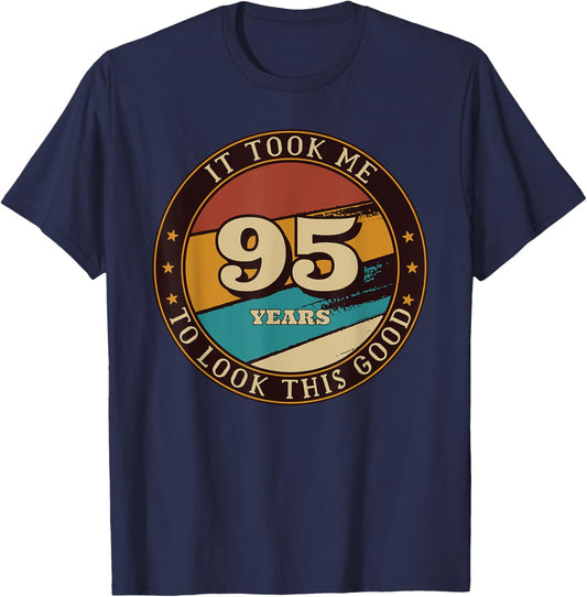 It Took Me 95 Years To Look This Good Funny 95th Birthday T-Shirt - T-Shirt | Navy